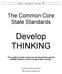 Focus Think Clearly Learn More. The Common Core State Standards. Develop THINKING