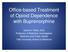 Office-based Treatment of Opioid Dependence with Buprenorphine