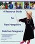 A Resource Guide. for. New Hampshire. Relative Caregivers