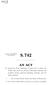 S. 742 AN ACT. Be it enacted by the Senate and House of Representa- tives of the United States of America in Congress assembled,