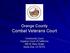 Orange County Combat Veterans Court. Community Court Superior Court of California 909 N. Main Street Santa Ana, CA 92701