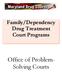 Family/Dependency Drug Treatment Court Programs. Office of Problem- Solving Courts