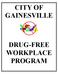 CITY OF GAINESVILLE DRUG-FREE WORKPLACE PROGRAM