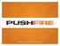 info@pushfire.com 1-888-663-9994 PUSHFIRE.COM