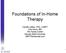Foundations of In-Home Therapy. Camille Lafleur, PhD, LCMFT Una Henry, MA The Family Center Kansas State University HBFTPartnership.