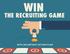 THE RECRUITING GAME WITH AN AIRTIGHT ACTION PLAN
