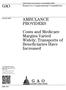 GAO AMBULANCE PROVIDERS. Costs and Medicare Margins Varied Widely; Transports of Beneficiaries Have Increased. Report to Congressional Committees