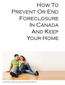 How To Prevent Or End Foreclosure In Canada And Keep Your Home