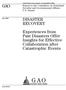 GAO DISASTER RECOVERY. Experiences from Past Disasters Offer Insights for Effective Collaboration after Catastrophic Events