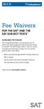 Fee Waivers 2014-15 FOR THE SAT AND THE SAT SUBJECT TESTS GUIDELINES FOR FAMILIES. Learn more at sat.org/fee-waivers.