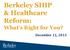 Berkeley SHIP & Healthcare Reform: What's Right for You? December 11, 2013