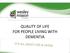 QUALITY OF LIFE FOR PEOPLE LIVING WITH DEMENTIA