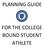 PLANNING GUIDE FOR THE COLLEGE BOUND STUDENT ATHLETE