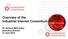 Overview of the Industrial Internet Consortium. Dr. Richard Mark Soley Executive Director 17 June 2015