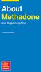 About Methadone. and Buprenorphine. Revised Second Edition. www.drugpolicy.org