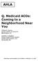 AHLA. Q. Medicaid ACOs: Coming to a Neighborhood Near You. Clifford E. Barnes Epstein Becker & Green PC Washington, DC