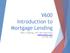 V600 Introduction to Mortgage Lending. Robin J Wybenga, CFO, TBA Credit Union robinw@tbacu.com 231.946.7090