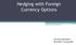 Hedging with Foreign Currency Options. Kris Kuthethur Murthy Vanapalli