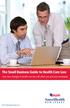 The Small Business Guide to Health Care Law. How new changes in health care law will affect you and your employees 609-662-2400 1