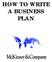 HOW TO WRITE A BUSINESS PLAN