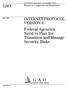 a GAO-05-471 GAO Federal Agencies Need to Plan for Transition and Manage Security Risks INTERNET PROTOCOL VERSION 6 Report to Congressional Requesters