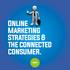 Online Marketing Strategies & the connected consumer.