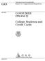 GAO CONSUMER FINANCE. College Students and Credit Cards. Report to Congressional Requesters. United States General Accounting Office.