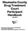 Waukesha County Drug Treatment Court Participant Handbook July 2012