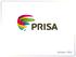 Grupo PRISA Overview An integrated media and education company