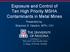 Exposure and Control of Ten High Priority MSHA Contaminants in Metal Mines. Presented by: Shannon E. Newton, MPH, CIH