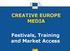 CREATIVE EUROPE MEDIA. Festivals, Training and Market Access. Education and Culture
