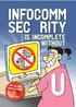 INFOCOMM SEC RITY. is INCOMPLETE WITHOUT. Be aware, responsible. secure!