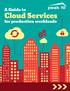 A Guide to. Cloud Services for production workloads