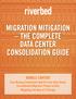 MIGRATION MITIGATION THE COMPLETE DATA CENTER CONSOLIDATION GUIDE BUNDLE CONTENT