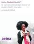 Aetna Student Health SM St. Catherine University's choice for student health insurance