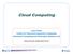 Cloud Computing. José Fortes Center for Cloud and Autonomic Computing Advanced Computing and Information Systems Lab