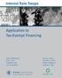 Interest Rate Swaps. Application to Tax-Exempt Financing. craig underwood eric h. chu thomas b. fox jon a. mcmahon