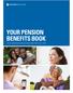 YOUR PENSION BENEFITS BOOK. This U.S. Benefits Book describes the Pension Plans effective Jan. 1, 2013.