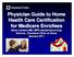 Physician Guide to Home Health Care Certification for Medicare Enrollees Steve Landers MD, MPH (landers@ccf.org) Director, Cleveland Clinic at Home