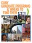 UNY www.cuny.edu/graduatestudies RADUATE PROGRAMS & WHERE TO FIND THEM