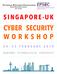 Singapore UK Cyber Security Workshop 24 25 February 2015