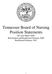 Tennessee Board of Nursing Position Statements Revised March 2006 Reformatted and Reaffirmed February 2009 Reaffirmed February 2012
