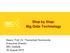 Step by Step: Big Data Technology. Assoc. Prof. Dr. Thanachart Numnonda Executive Director IMC Institute 25 August 2015