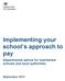Implementing your school s approach to pay. Departmental advice for maintained schools and local authorities