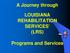 A Journey through LOUISIANA REHABILITATION SERVICES (LRS) Programs and Services