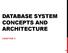 DATABASE SYSTEM CONCEPTS AND ARCHITECTURE CHAPTER 2