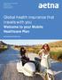 Global health insurance that travels with you Welcome to your Mobile Healthcare Plan