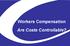 Workers Compensation. Are Costs Controllable?
