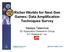 Richer Worlds for Next Gen Games: Data Amplification Techniques Survey. Natalya Tatarchuk 3D Application Research Group ATI Research, Inc.