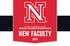 UNIVERSITY OF NEBRASKA LINCOLN COLLEGE OF BUSINESS ADMINISTRATION NEW FACULTY